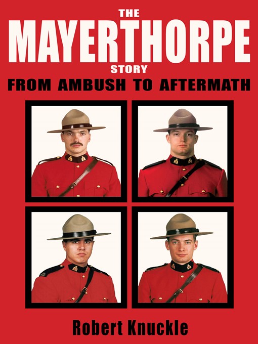 Title details for The Mayerthorpe Story by Robert Knuckle - Available